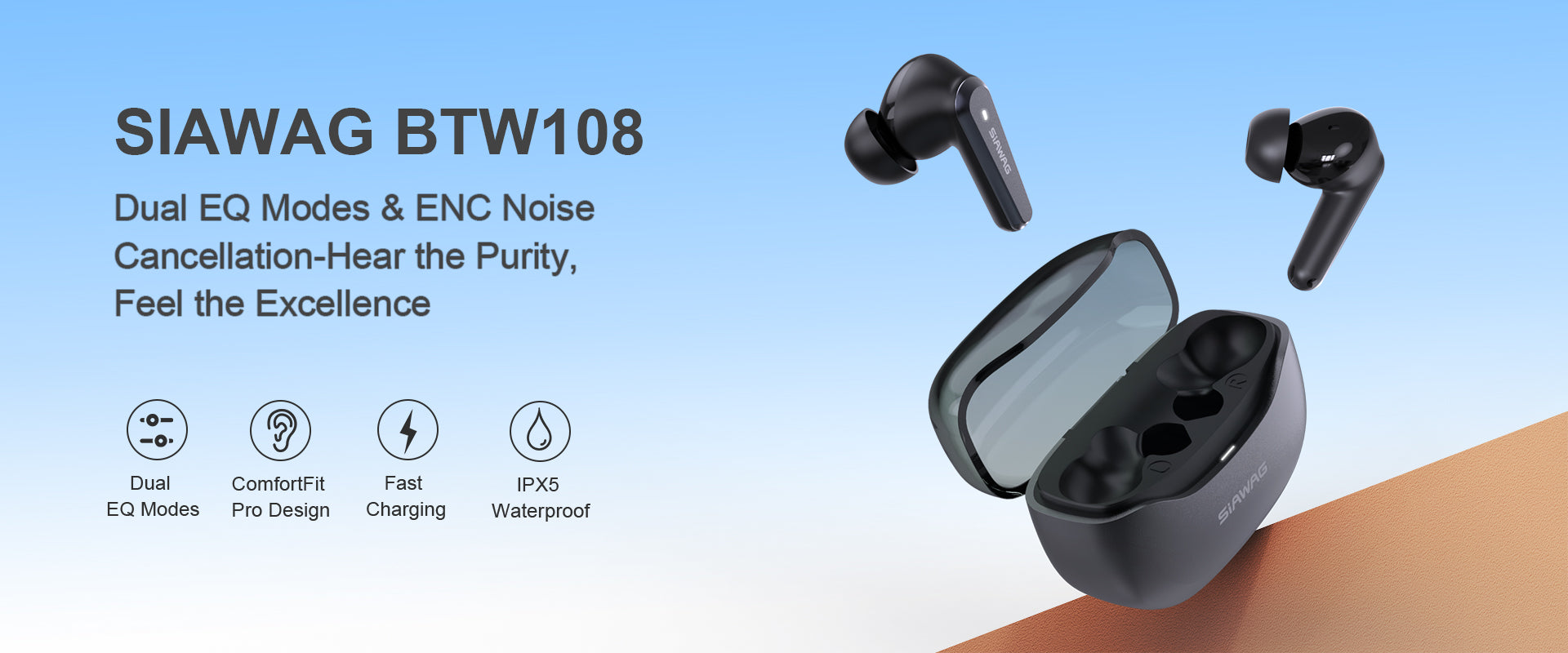 Siawag BTW108 earbuds feature dual EQ modes, ENC noise cancellation, ComfortFit design, fast charging, and IPX5 waterproofing for superior audio experience.